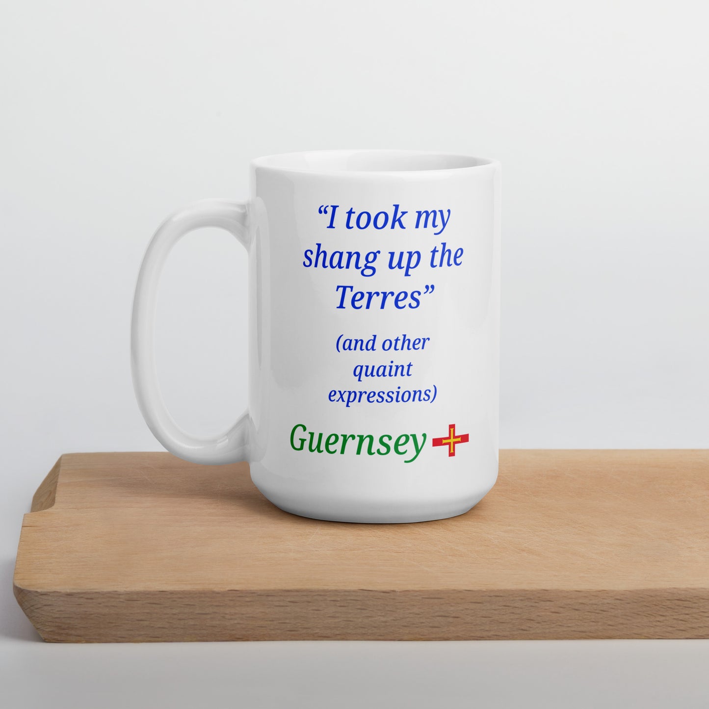 White glossy mug (I took my shang up the Terres - and other quaint expressions)
