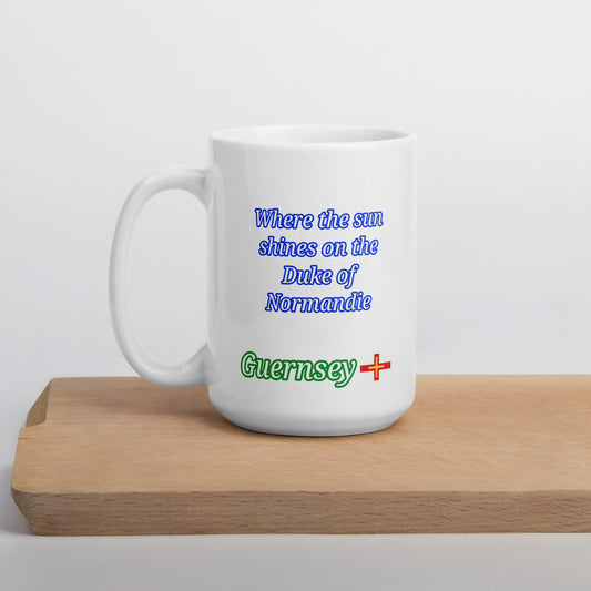 White glossy mug (Where the sun shines on the Duke of Normandie)